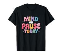Mind On Pause Today - Humor Design T-Shirt