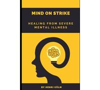 Mind on Strike: Healing from Severe Mental Illness