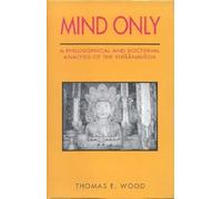 Mind Only: Philosophical and Doctrinal Analysis of the Vijnanavada