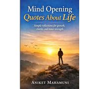 Mind Opening Quotes About Life: Simple reflections for growth, clarity, and inner strength