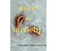 Mind Over Anxiety: Anxiety Journal