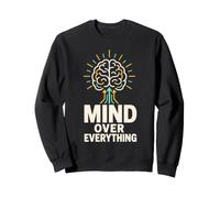 Mind Over Everything Brain Power Mental Health Sweatshirt