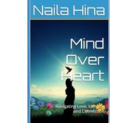 Mind Over Heart: Navigating Love, Identity, and Connection (The Introspective Heart)