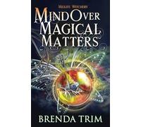Mind Over Magical Matters: Paranormal women's Fiction: 2 (Midlife Witchery)