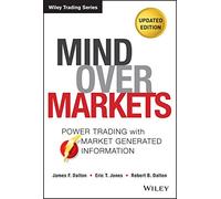 [(Mind Over Markets : Power Trading with Market Generated Information)] [By (author) James F. Dalton ] published on (August, 2013)