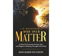 Mind Over Matter: 31 Days to Overcome Anxiety, Fear, and Negative Thinking Through God’s Word