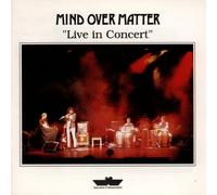 Mind Over Matter - Live in Concert