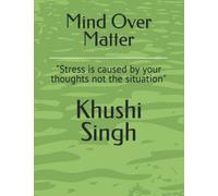 Mind Over Matter: "Stress is caused by your thoughts not the situation"