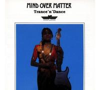 Mind Over Matter - Trance 'n' Dance