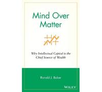 { [ MIND OVER MATTER: WHY INTELLECTUAL CAPITAL IS THE CHIEF SOURCE OF WEALTH ] } By Baker, Ronald J (Author) Oct-01-2007 [ Hardcover ]