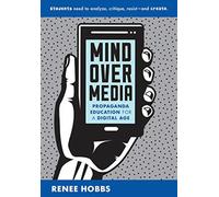 Mind Over Media : Propaganda Education for a Digital Age