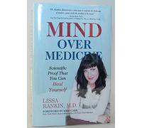 Mind over Medicine: Scientific Proof That You Can Heal Yourself