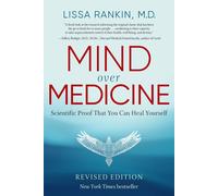 Mind Over Medicine: Scientific Proof That You Can Heal Yourself by Lissa Rankin