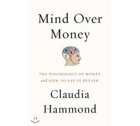 Mind Over Money: The Psychology of Money and How to Use It Better