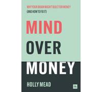 Mind over Money: Why your brain wasn’t built for money (and how to fix it)