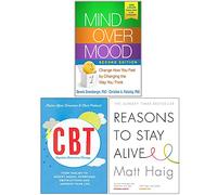 Mind Over Mood, Cognitive Behavioural Therapy, Reasons to Stay Alive 3 Books Collection Set