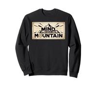 Mind Over Mountain is Outdoor Motivation is Hiking Adventure Sweatshirt