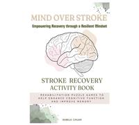 Mind Over Stroke: Empowering Recovery through a Resilient Mindset
