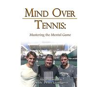 Mind Over Tennis: Mastering the Mental Game