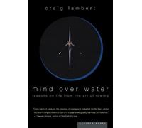 Mind Over Water: Lessons on Life from the Art of Rowing by Craig Lambert (1999-09-07)