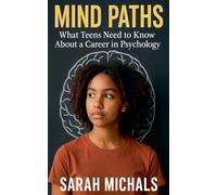 Mind Paths: What Teens Need to Know About a Career in Psychology