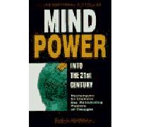 Mind Power into the 21st Century: Techniques to Harness the Astounding Powers of Thought