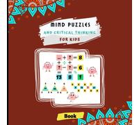 Mind puzzles and Critical Thinking for kids: Improve your child's reflective skills with this fun-filled activity book of logical puzzles and ... and is perfect for kids aged 8 to 15