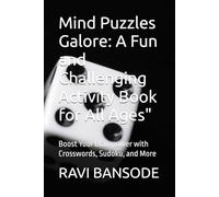 Mind Puzzles Galore: A Fun and Challenging Activity Book for All Ages": Boost Your Brainpower with Crosswords, Sudoku, and More