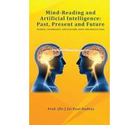 Mind-Reading and Artificial Intelligence: Past, Present and Future: Science, Technology, Applications, Risks and Regulations