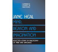 Mind, Reason and Imagination: Selected Essays in Philosophy of Mind and Language (Cambridge Studies in Philosophy)