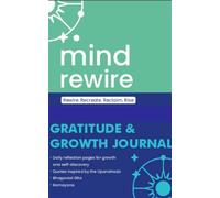 Mind Rewire: A 50-Day Guided Gratitude & Reflection Journal: Daily Prompts, Affirmations & Bad-Mood Page - By Sumedha Singh