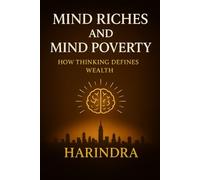 Mind Riches and Mind Poverty: How Thinking Defines Wealth