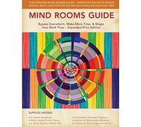 Mind Rooms Guide: Bypass Overwhelm, Make More Time, & Shape Your Work Flow (Expanded Print Edition)