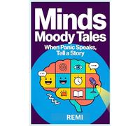 MIND’S MOODY TALES: When Panic Speaks, Tell a Story
