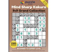 Mind Sharp Kakuro - 9×9 Grand Collection: 1000 Large-Print Number Logic Puzzles: Beginner to Expert Progressive Cross-Sum Logic Puzzles for Relaxing Brain Training