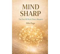 MIND SHARP: The Over-60 Brain Fitness Blueprint