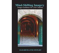 Mind-Shifting Imagery: Image Guidance for Life Coaches