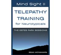 Mind Sight II TELEPATHY TRAINING for Neurotypicals: THE ESTES PARK SESSIONS