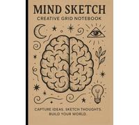 "Mind Sketch - Creative Grid Notebook": Capture Ideas. Sketch Thoughts. Build Your World.