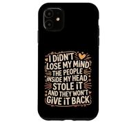 Mind Stolen by People in My Head Won't Give It Back - Case for iPhone 11