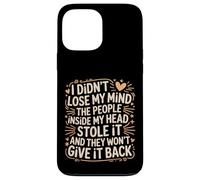 Mind Stolen by People in My Head Won't Give It Back - Case for iPhone 13 Pro Max