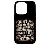 Mind Stolen by People in My Head Won't Give It Back - Case for iPhone 14 Pro