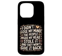 Mind Stolen by People in My Head Won't Give It Back - Case for iPhone 15 Pro