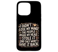 Mind Stolen by People in My Head Won't Give It Back - Case for iPhone 15 Pro Max