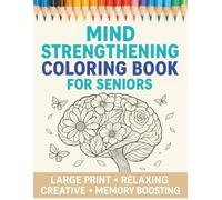 Mind Strengthening Coloring Book for Seniors with Dementia: Relaxing Nature Scenes to Boost Creativity and Memory: Large Print Easy Designs for Stress ... (Relax & Color: Coloring Books for Seniors)