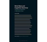 Mind Style and Cognitive Grammar: Language and Worldview in Speculative Fiction (Advances in Stylistics)