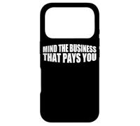 Mind The Business That Pays You - - - Case for iPhone 17 Pro