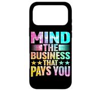 Mind The Business That Pays You | - Case for iPhone 17 Pro Max