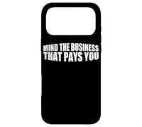 Mind The Business That Pays You - - - Case for iPhone 17 Pro Max