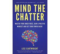 Mind The Chatter: Master Your Inner Voice, Gain a Positive Mindset and Get Your Power Back!